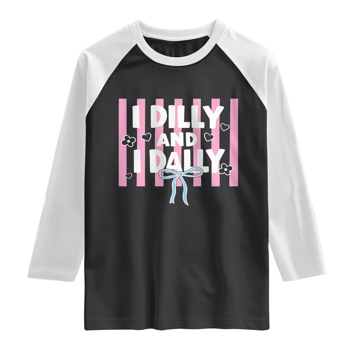 Dilly Dally Raglan Shirt Trendy Viral Funny Girly TS10 Black White Print Your Wear