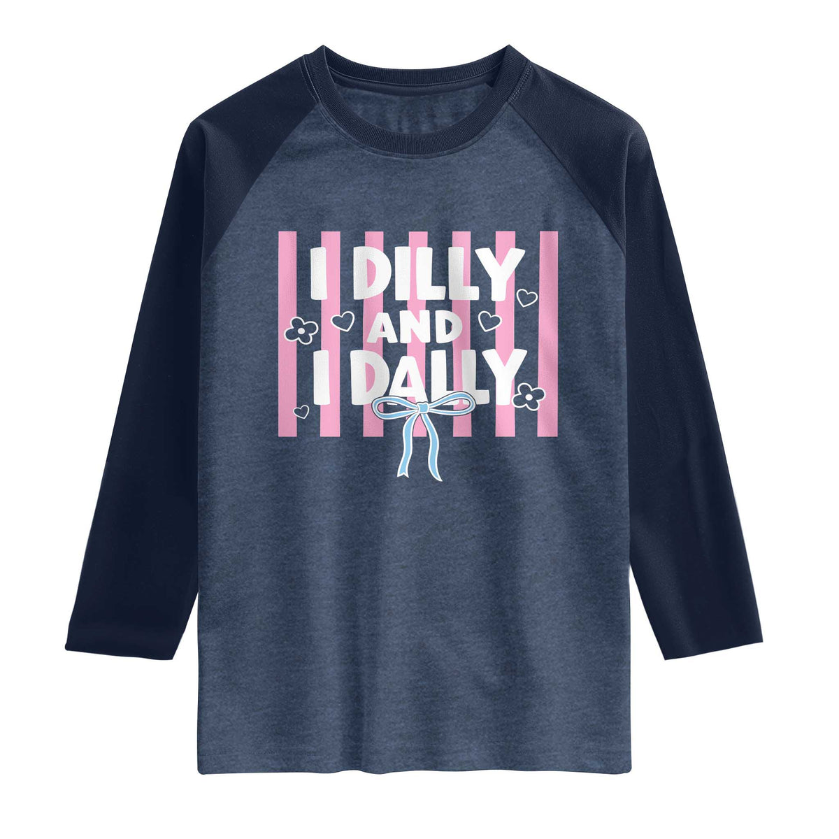 Dilly Dally Raglan Shirt Trendy Viral Funny Girly TS10 Heather Denim Navy Print Your Wear