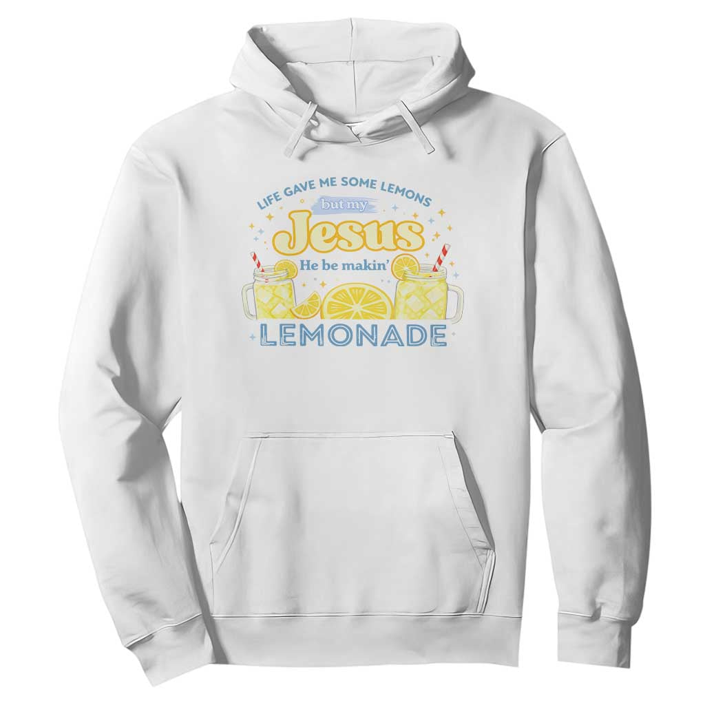 Life Gave Me Some Lemons Hoodie Funny Lemonade Jesus Christian TS10 White Print Your Wear