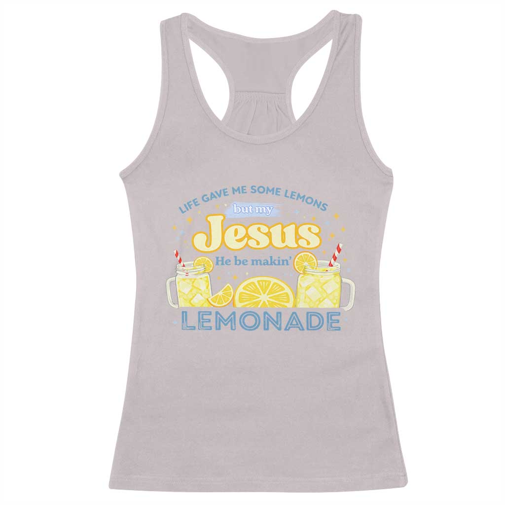 Life Gave Me Some Lemons Racerback Tank Top Funny Lemonade Jesus Christian TS10 Ice Gray Print Your Wear