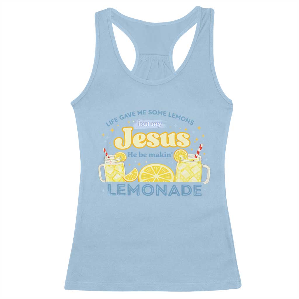 Life Gave Me Some Lemons Racerback Tank Top Funny Lemonade Jesus Christian TS10 Light Blue Print Your Wear