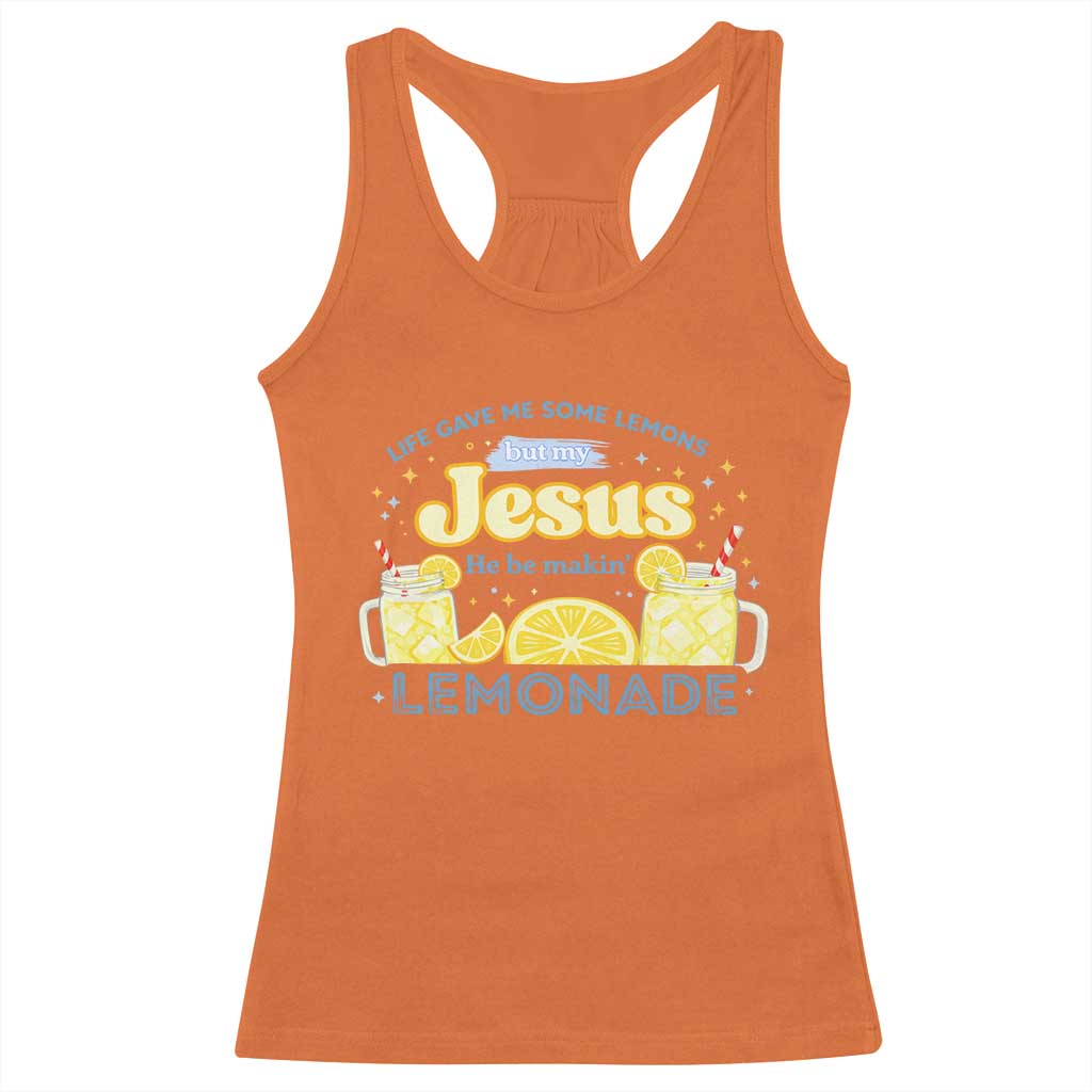 Life Gave Me Some Lemons Racerback Tank Top Funny Lemonade Jesus Christian TS10 Orange Print Your Wear