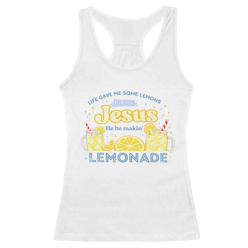 Life Gave Me Some Lemons Racerback Tank Top Funny Lemonade Jesus Christian TS10 White Print Your Wear