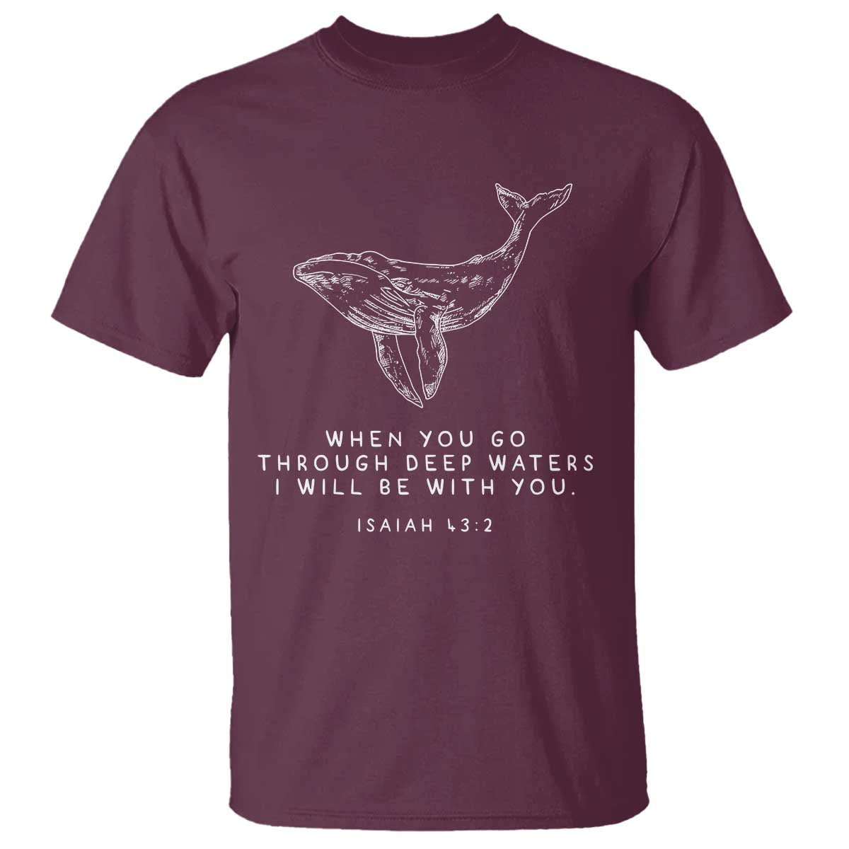 Christian Whale Shark T Shirt Isaiah 43 2 Bible Verse Faith Based TS10 Maroon Print Your Wear