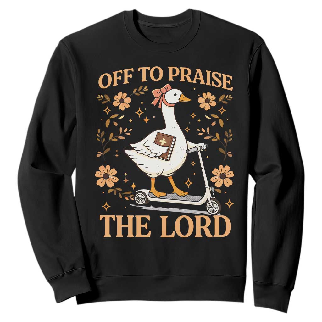 Funny Goose Christian Sweatshirt Off To Praise The Lord Bible Verse Trendy Church TS10 Black Print Your Wear