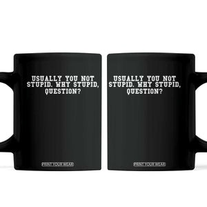 Why Stupid Questions Coffee Mug Funny Sci Fi Book TS10 Black Print Your Wear