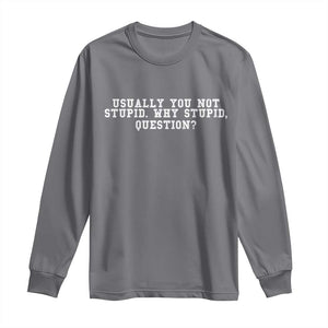 Why Stupid Questions Long Sleeve Shirt Funny Sci Fi Book TS10 Charcoal Print Your Wear