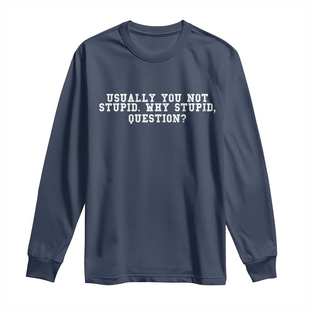 Why Stupid Questions Long Sleeve Shirt Funny Sci Fi Book TS10 Navy Print Your Wear