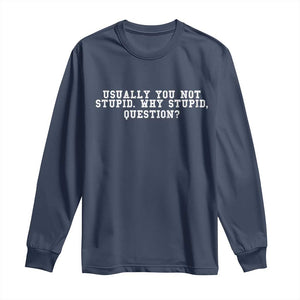 Why Stupid Questions Long Sleeve Shirt Funny Sci Fi Book TS10 Navy Print Your Wear