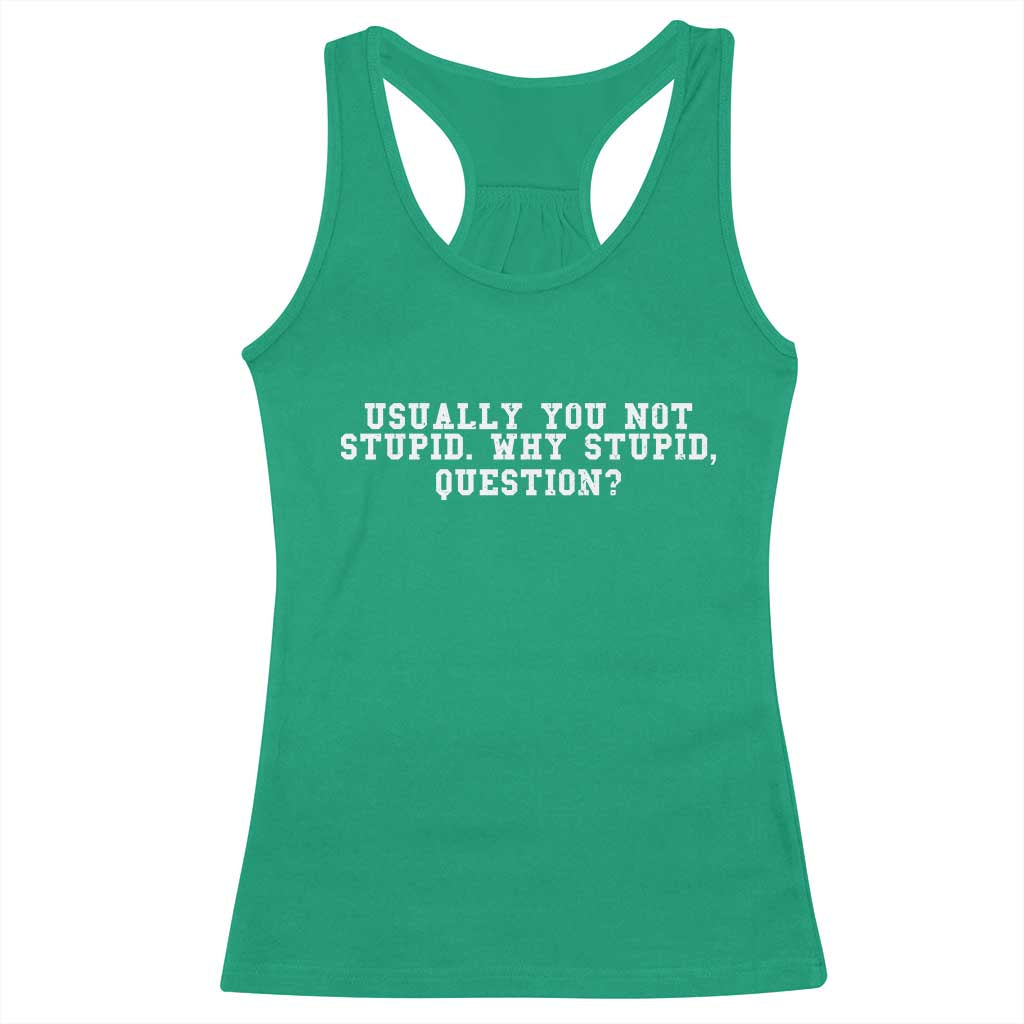Why Stupid Questions Racerback Tank Top Funny Sci Fi Book TS10 Irish Green Print Your Wear