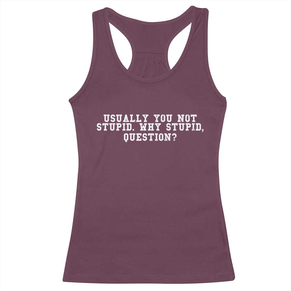 Why Stupid Questions Racerback Tank Top Funny Sci Fi Book TS10 Maroon Print Your Wear