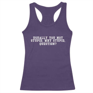 Why Stupid Questions Racerback Tank Top Funny Sci Fi Book TS10 Purple Print Your Wear