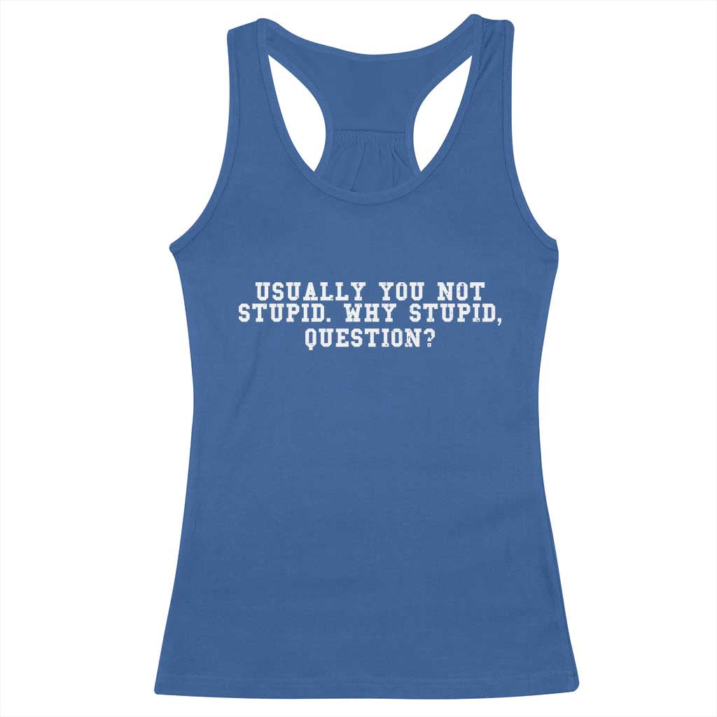 Why Stupid Questions Racerback Tank Top Funny Sci Fi Book TS10 Royal Blue Print Your Wear