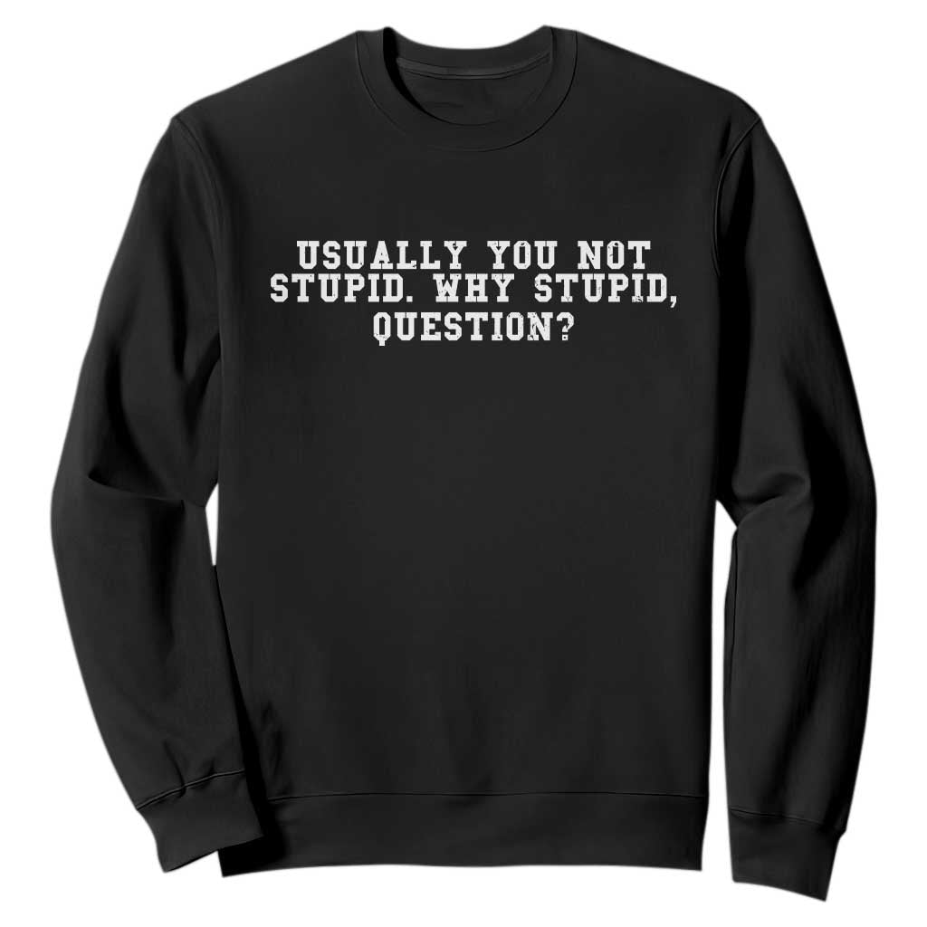 Why Stupid Questions Sweatshirt Funny Sci Fi Book TS10 Black Print Your Wear