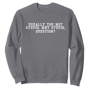Why Stupid Questions Sweatshirt Funny Sci Fi Book TS10 Charcoal Print Your Wear