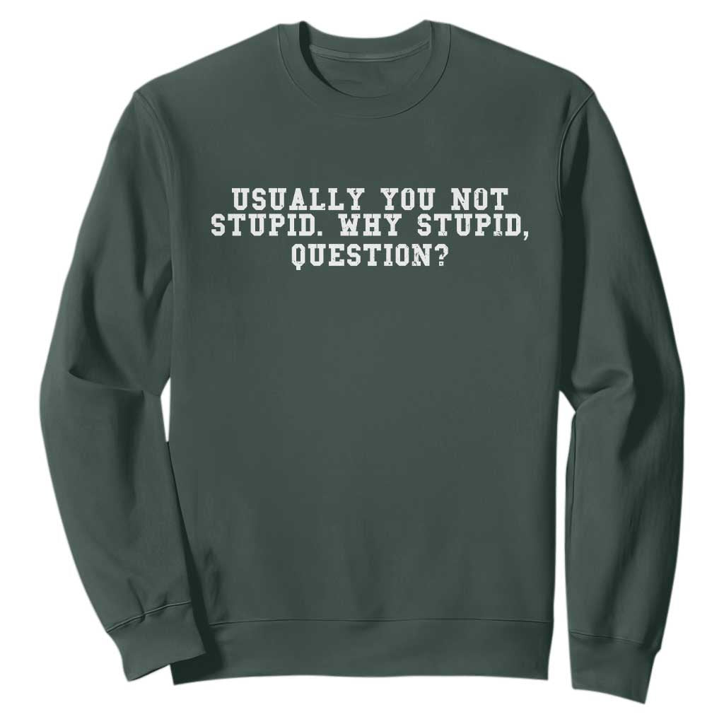 Why Stupid Questions Sweatshirt Funny Sci Fi Book TS10 Dark Forest Green Print Your Wear
