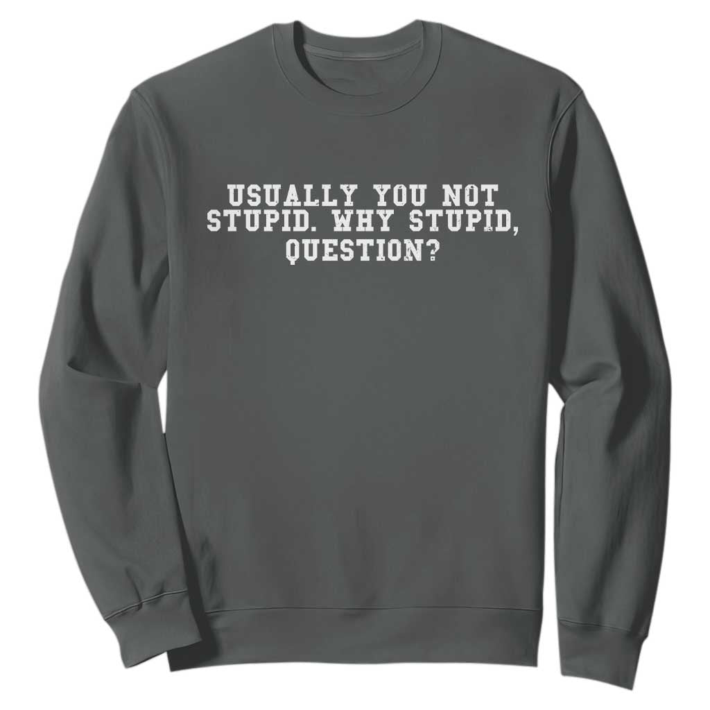 Why Stupid Questions Sweatshirt Funny Sci Fi Book TS10 Dark Heather Print Your Wear