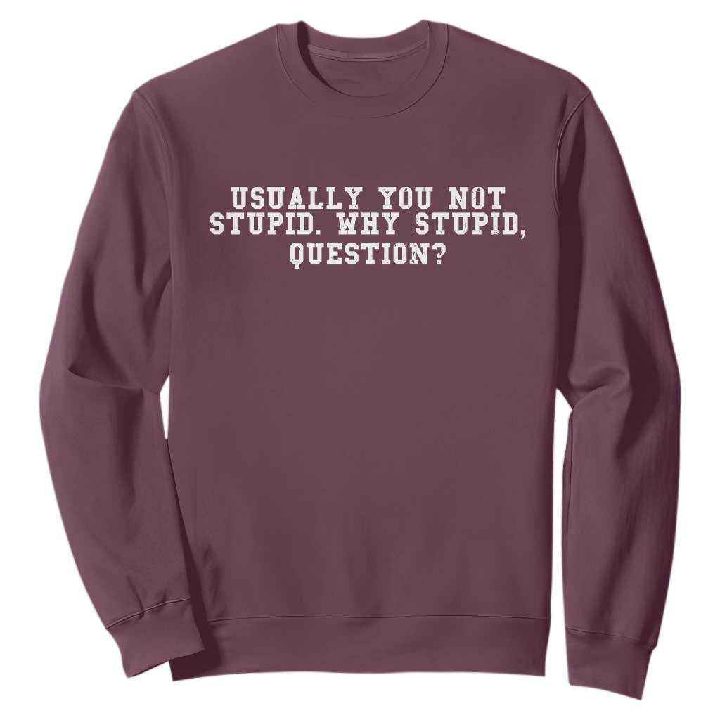 Why Stupid Questions Sweatshirt Funny Sci Fi Book TS10 Maroon Print Your Wear