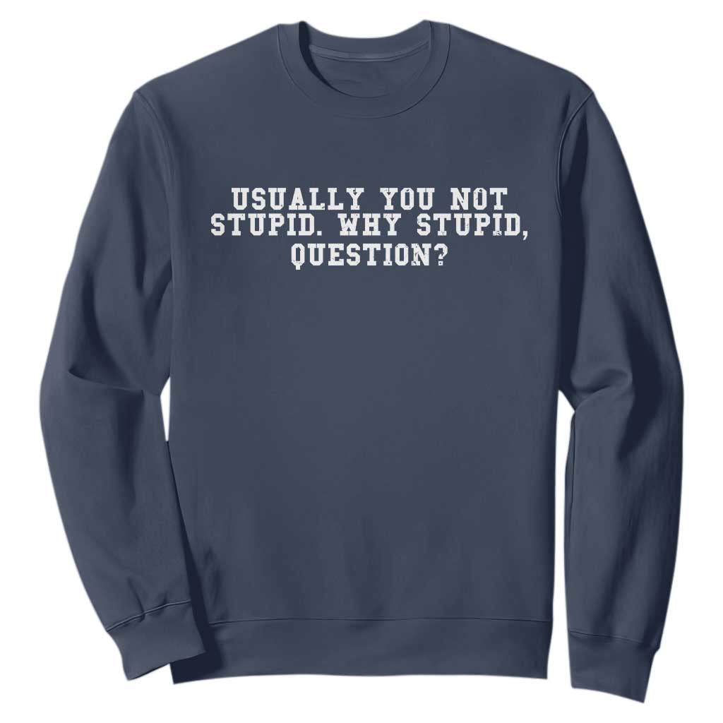 Why Stupid Questions Sweatshirt Funny Sci Fi Book TS10 Navy Print Your Wear