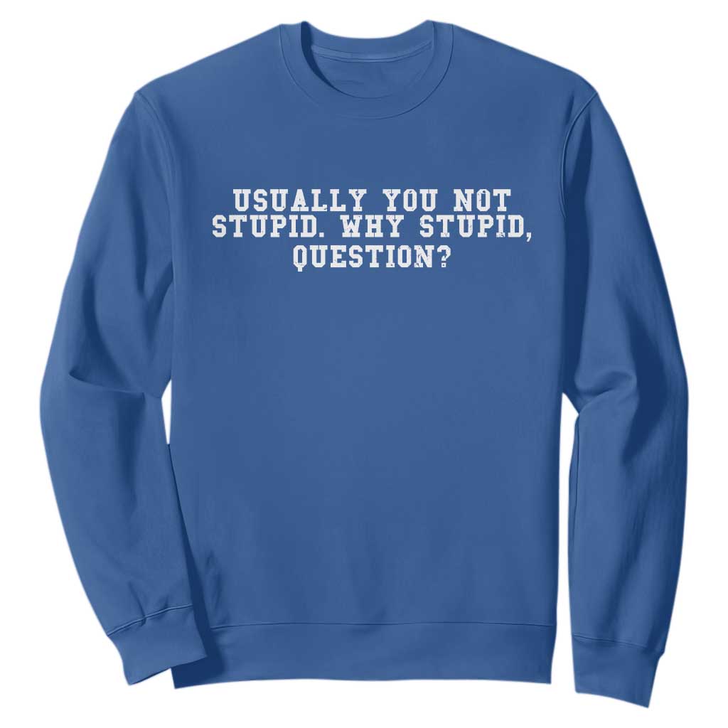 Why Stupid Questions Sweatshirt Funny Sci Fi Book TS10 Royal Blue Print Your Wear