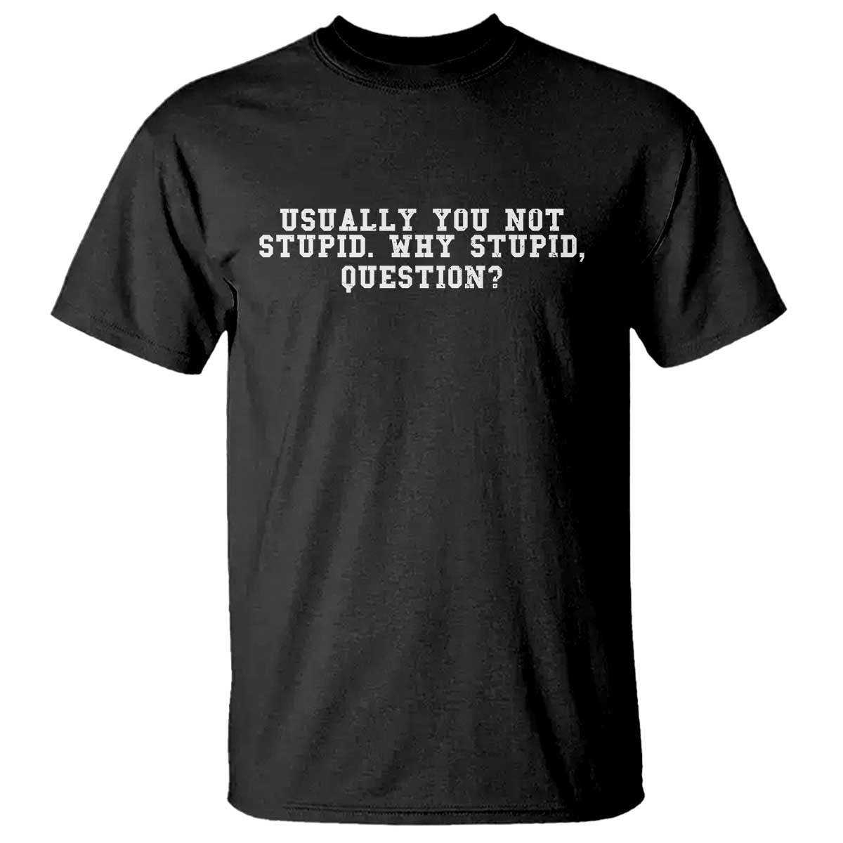 Why Stupid Questions T Shirt Funny Sci Fi Book TS10 Black Print Your Wear