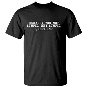 Why Stupid Questions T Shirt Funny Sci Fi Book TS10 Black Print Your Wear