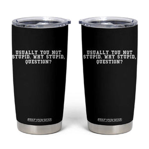 Why Stupid Questions Tumbler Cup Funny Sci Fi Book TS10 Black Print Your Wear
