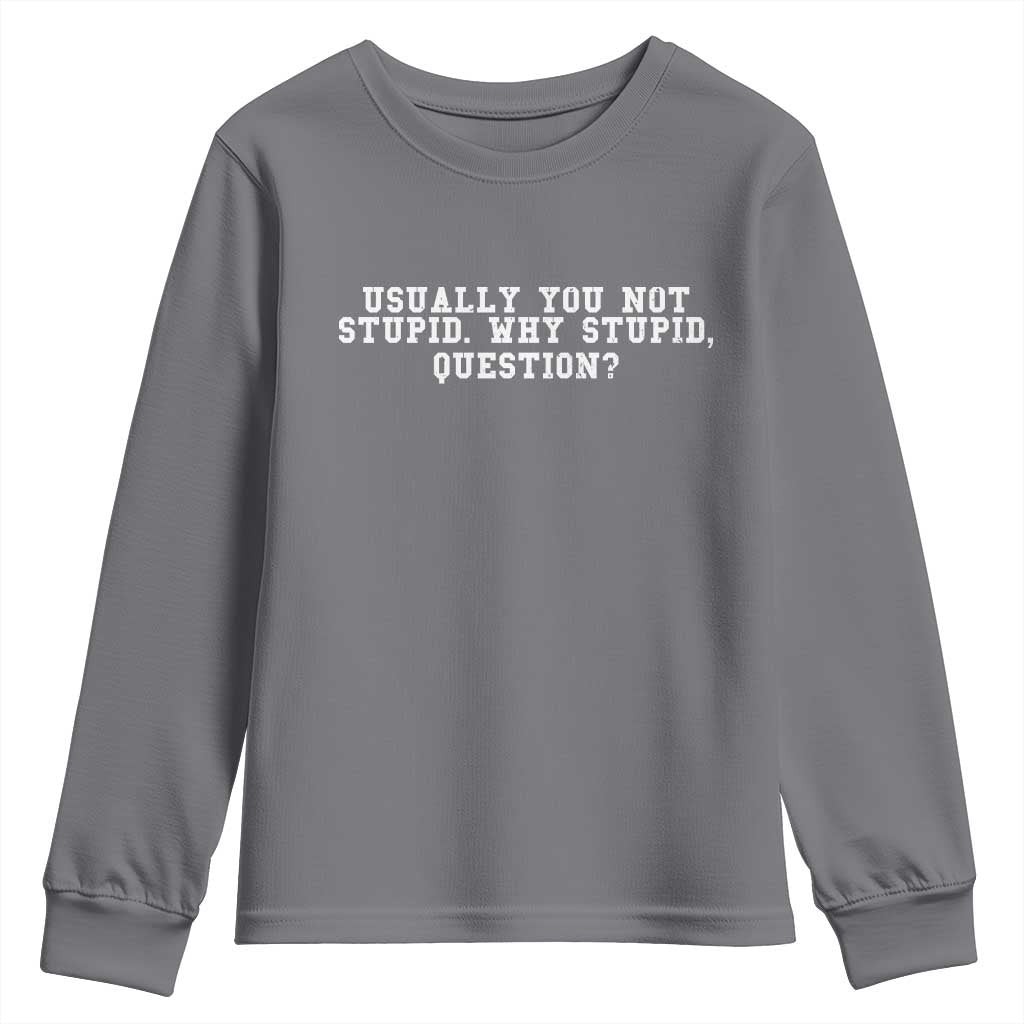 Why Stupid Questions Youth Sweatshirt Funny Sci Fi Book TS10 Charcoal Print Your Wear