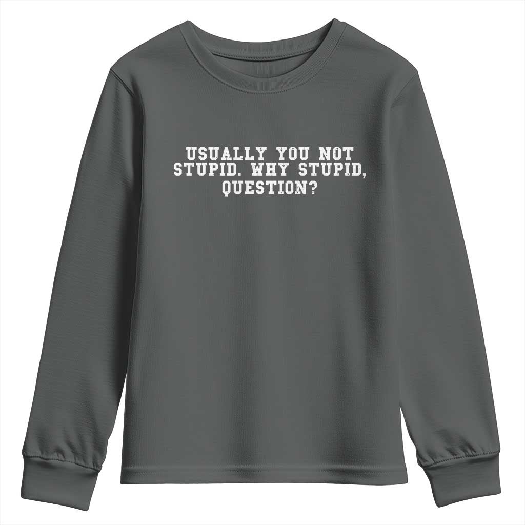 Why Stupid Questions Youth Sweatshirt Funny Sci Fi Book TS10 Dark Heather Print Your Wear