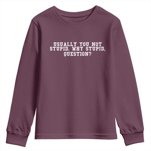 Why Stupid Questions Youth Sweatshirt Funny Sci Fi Book TS10 Maroon Print Your Wear