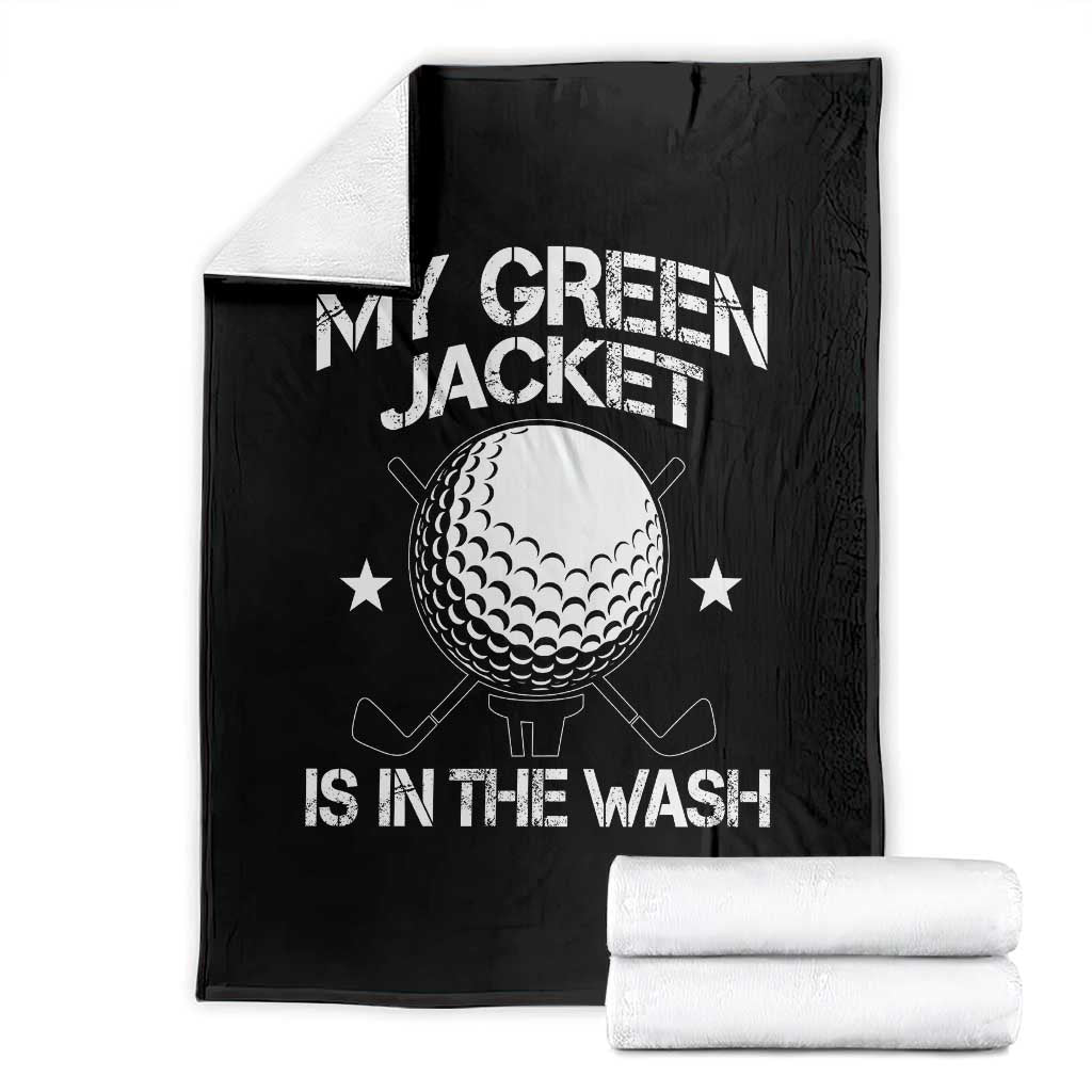 My Jacket Is In The Wash Funny Golfer Throw Blanket Georgia Green Golfing Tournament Humor TS10 Black Print Your Wear