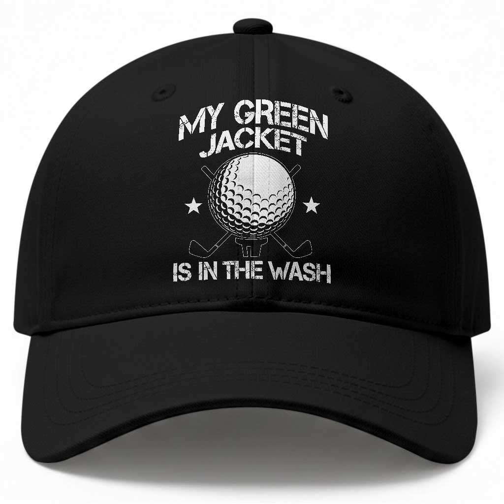 My Jacket Is In The Wash Funny Golfer Baseball Cap Georgia Green Golfing Tournament Humor TS10 Print Your Wear