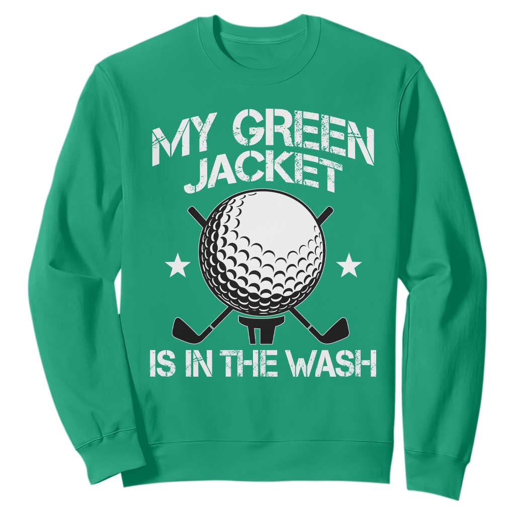 My Jacket Is In The Wash Funny Golfer Sweatshirt Georgia Green Golfing Tournament Humor TS10 Irish Green Print Your Wear