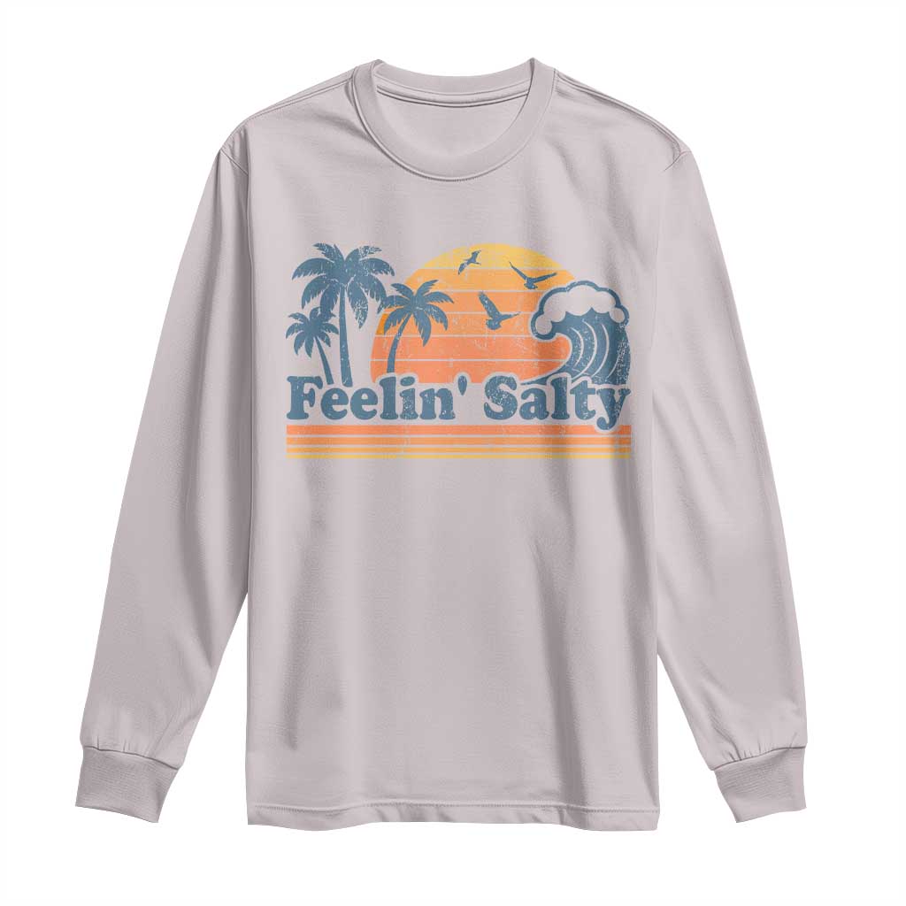 Funny Feelin Salty Long Sleeve Shirt Retro Beach Summer Vacation TS10 Ice Gray Print Your Wear