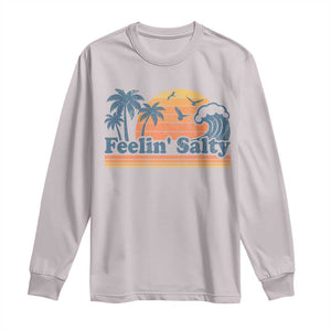 Funny Feelin Salty Long Sleeve Shirt Retro Beach Summer Vacation TS10 Ice Gray Print Your Wear