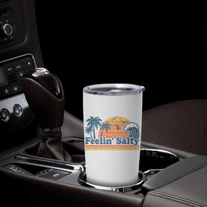 Funny Feelin Salty Tumbler Cup Retro Beach Summer Vacation TS10 Print Your Wear