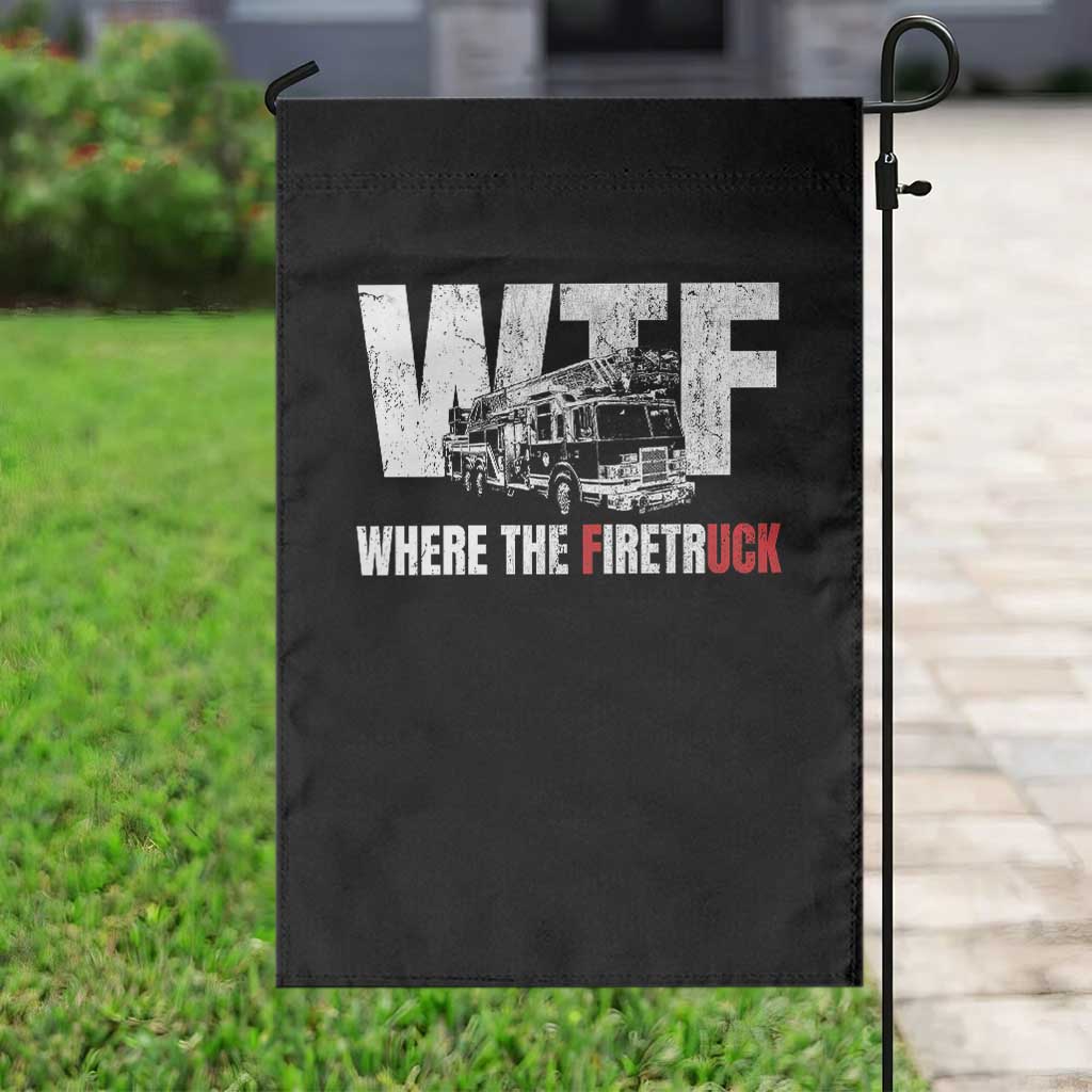 Funny Firefighter Garden Flag WTF What The Firetruck Fireman Gift TS10 Print Your Wear