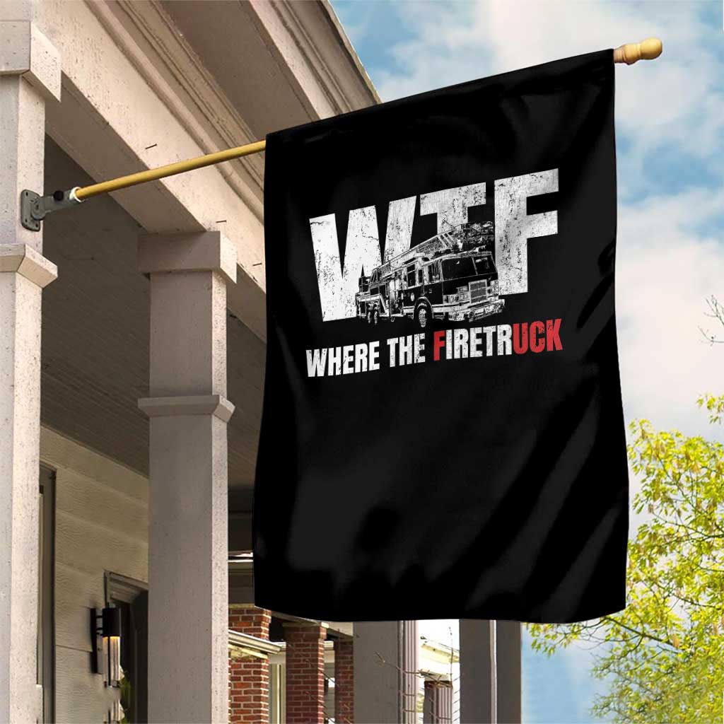 Funny Firefighter Garden Flag WTF What The Firetruck Fireman Gift TS10 Print Your Wear