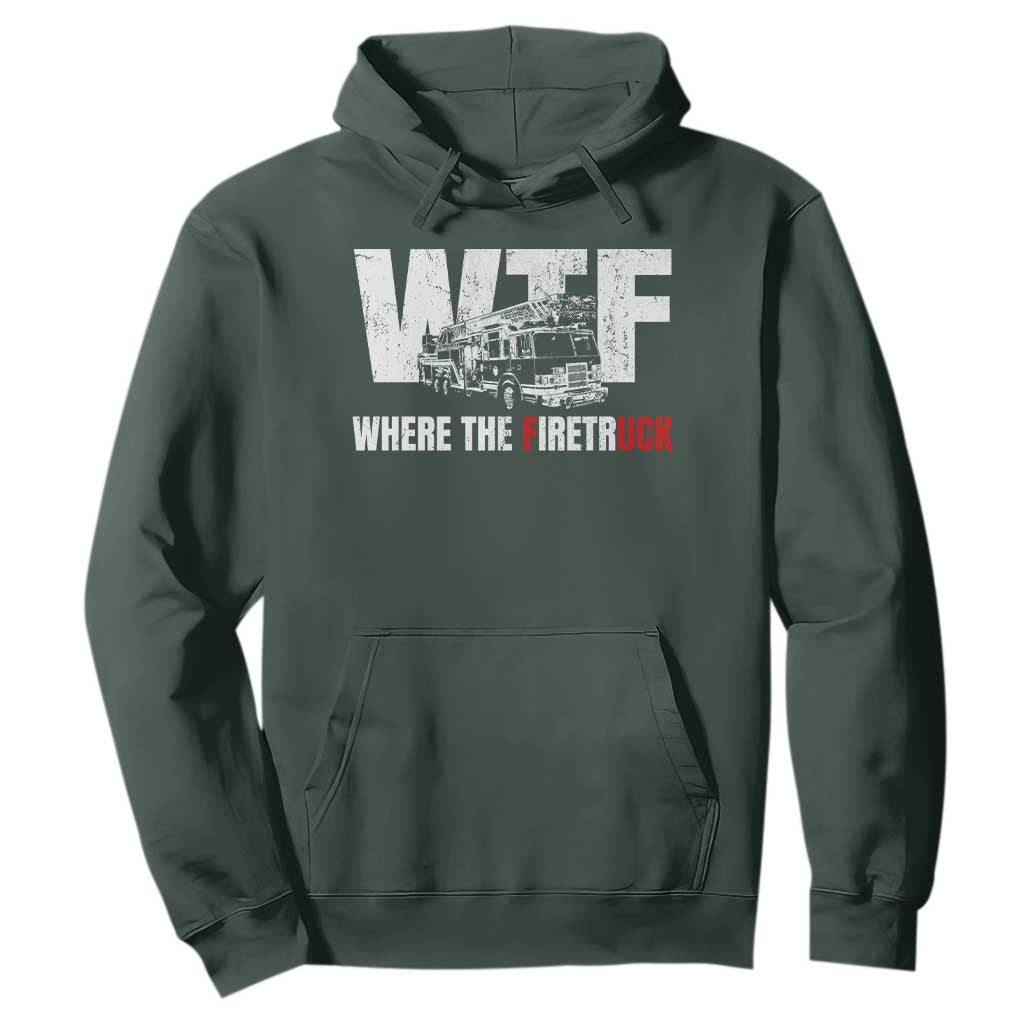 Funny Firefighter Hoodie WTF What The Firetruck Fireman Gift TS10 Dark Forest Green Print Your Wear