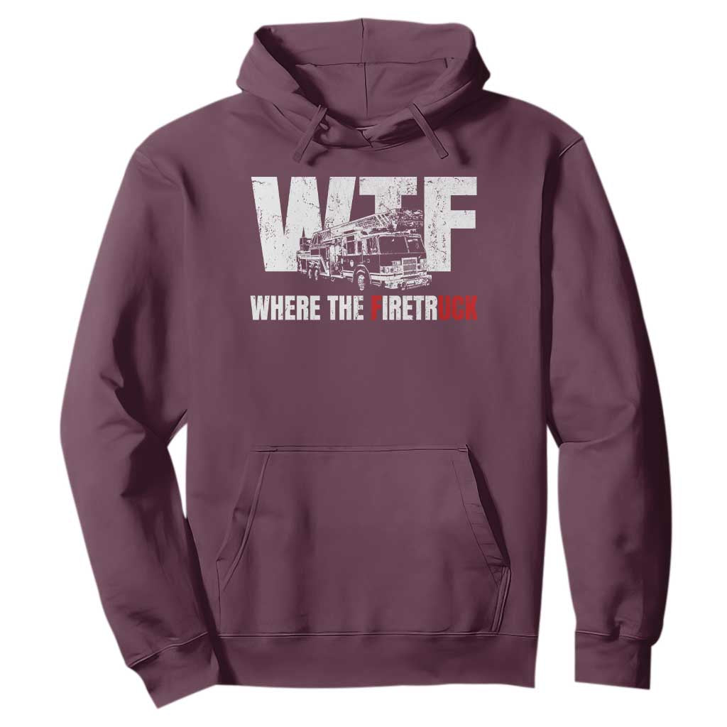 Funny Firefighter Hoodie WTF What The Firetruck Fireman Gift TS10 Maroon Print Your Wear