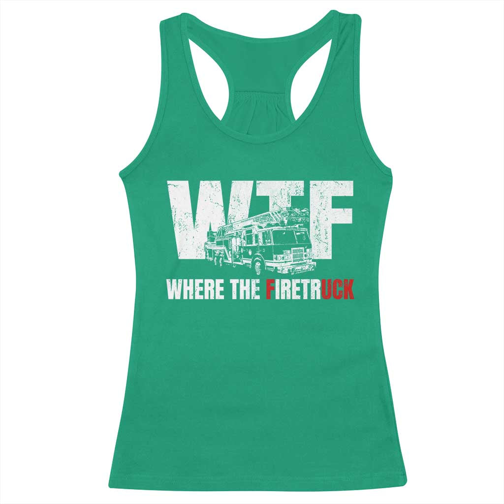 Funny Firefighter Racerback Tank Top WTF What The Firetruck Fireman Gift TS10 Irish Green Print Your Wear