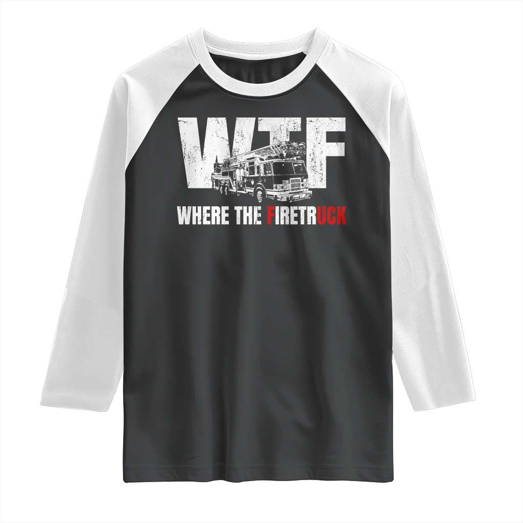 Funny Firefighter Raglan Shirt WTF What The Firetruck Fireman Gift TS10 Black White Print Your Wear