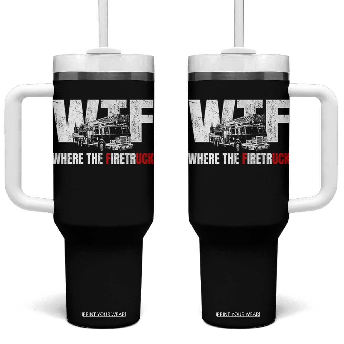 Funny Firefighter Tumbler With Handle WTF What The Firetruck Fireman Gift TS10 One Size: 40 oz Black Print Your Wear