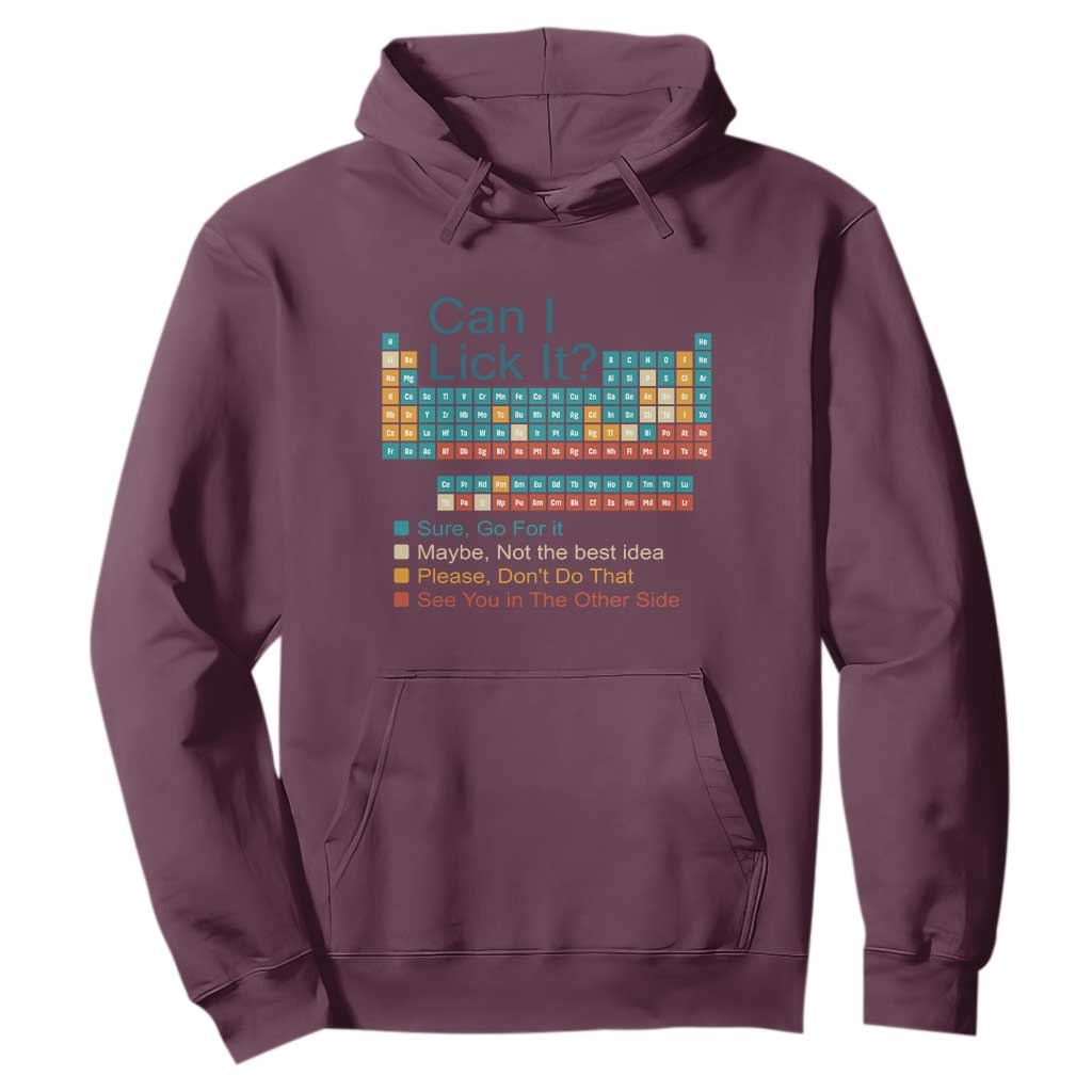 Can I Lick It Periodic Table Hoodie Funny Chemistry Science Teacher Student TS10 Maroon Print Your Wear
