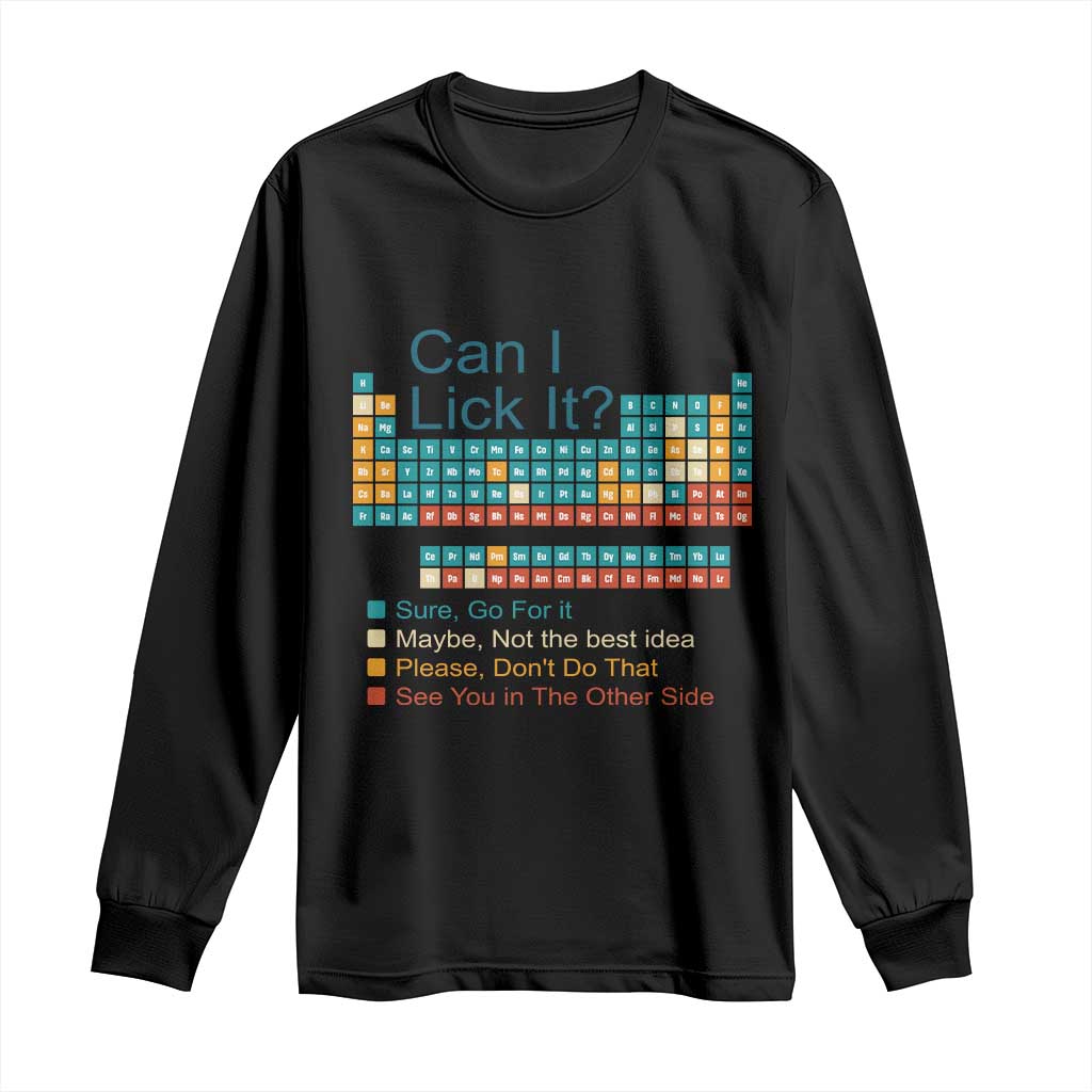 Can I Lick It Periodic Table Long Sleeve Shirt Funny Chemistry Science Teacher Student TS10 Black Print Your Wear