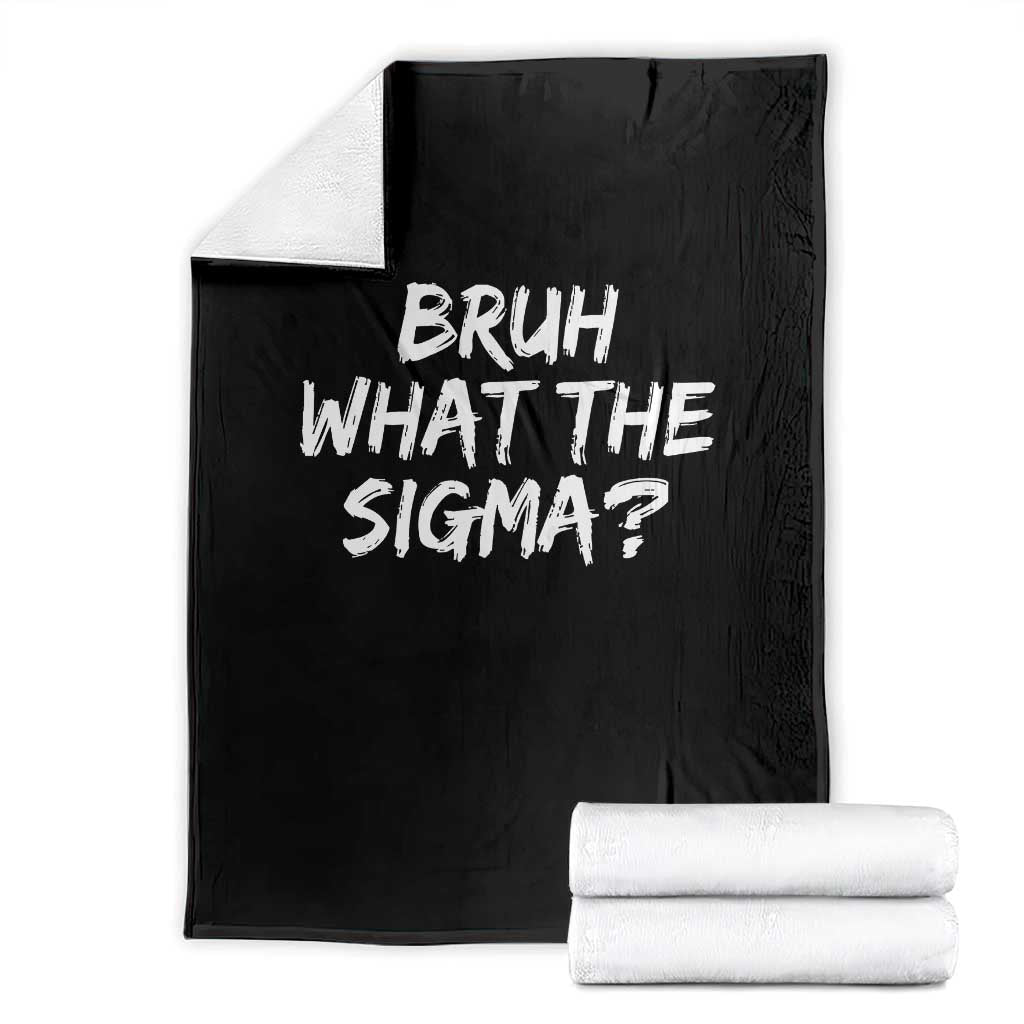 Bruh What The Sigma Throw Blanket Funny Saying Meme Genz Gen Alpha Slang TS10 Black Print Your Wear