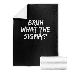 Bruh What The Sigma Throw Blanket Funny Saying Meme Genz Gen Alpha Slang TS10 Black Print Your Wear
