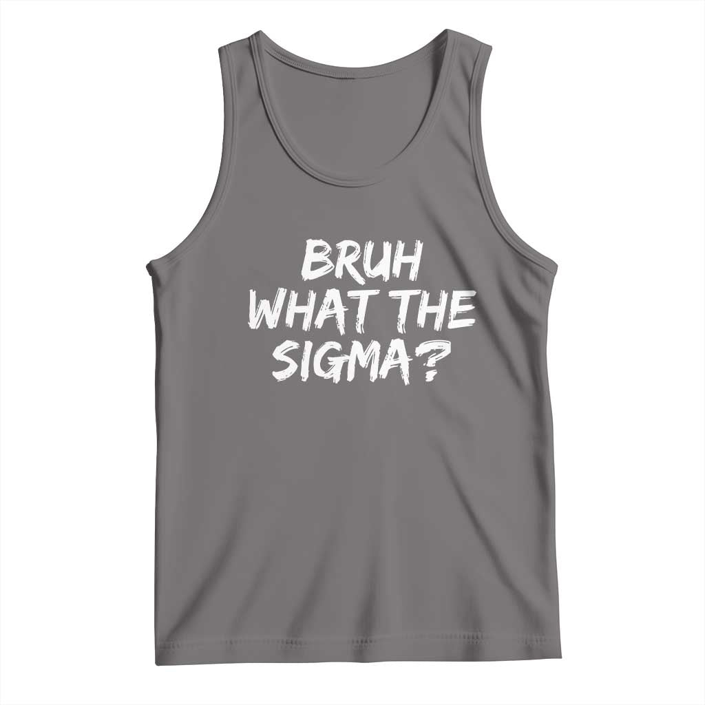 Bruh What The Sigma Tank Top Funny Saying Meme Genz Gen Alpha Slang TS10 Deep Heather Print Your Wear