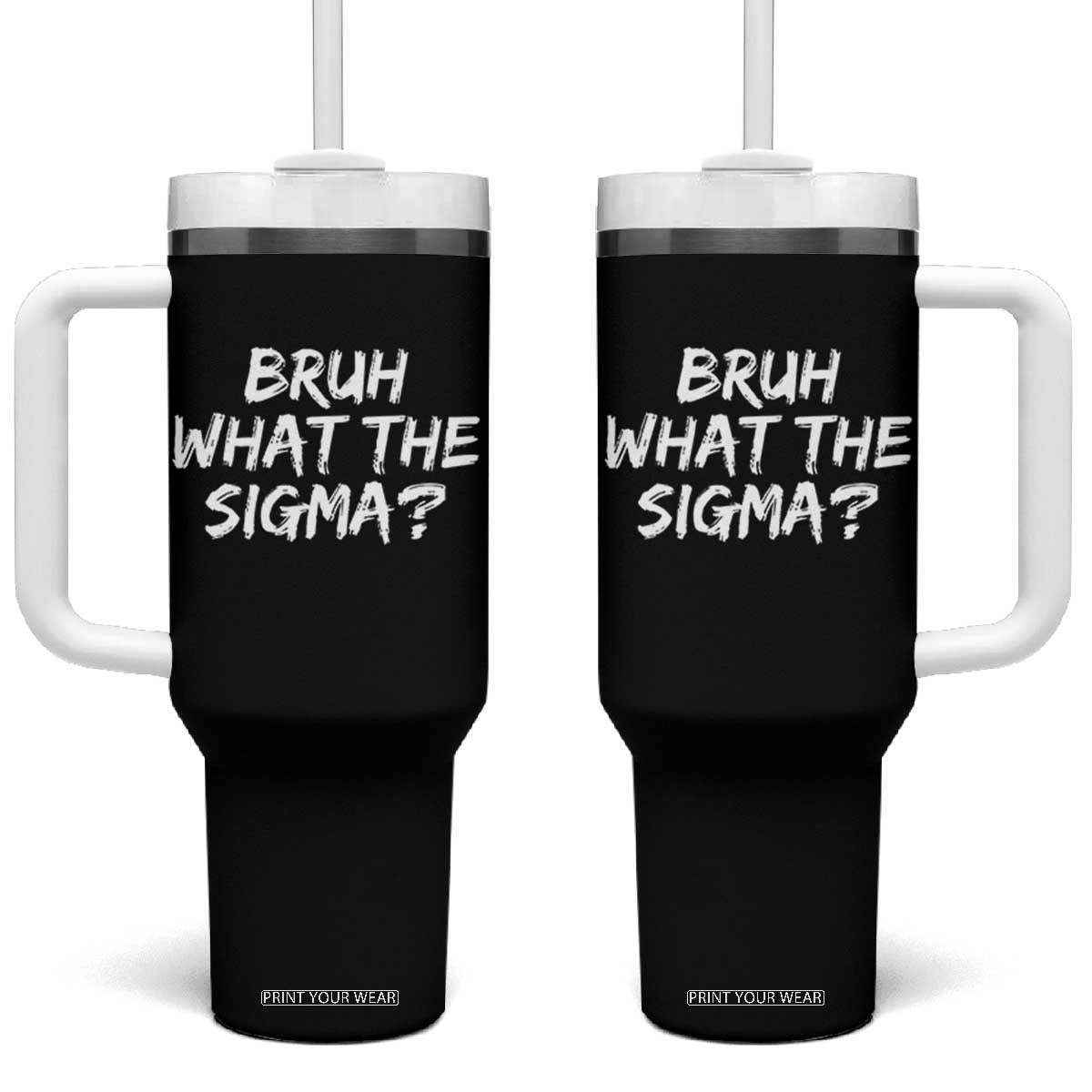 Bruh What The Sigma Tumbler With Handle Funny Saying Meme Genz Gen Alpha Slang TS10 One Size: 40 oz Black Print Your Wear
