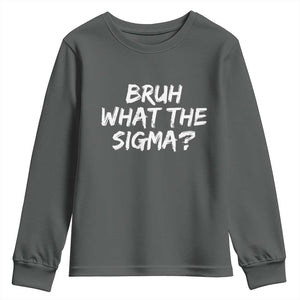 Bruh What The Sigma Youth Sweatshirt Funny Saying Meme Genz Gen Alpha Slang TS10 Dark Heather Print Your Wear